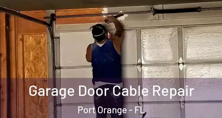  Garage Door Cable Repair Port Orange - FL