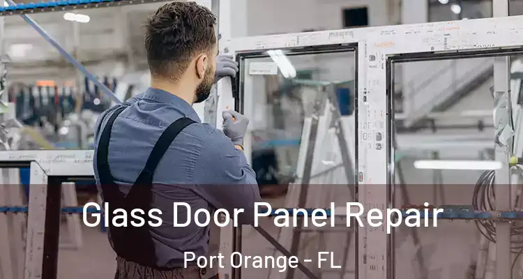  Glass Door Panel Repair Port Orange - FL