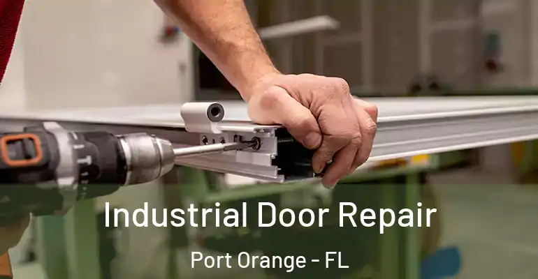  Industrial Door Repair Port Orange - FL