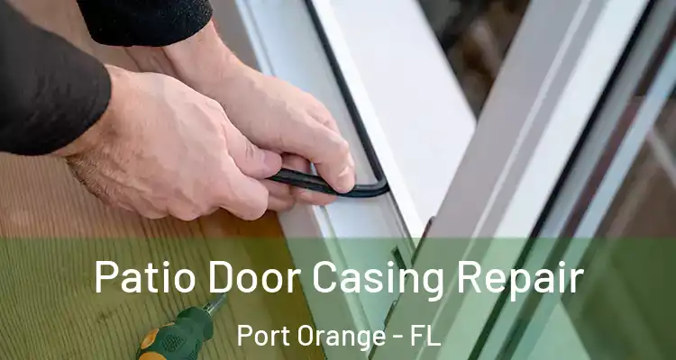  Patio Door Casing Repair Port Orange - FL