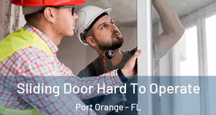  Sliding Door Hard To Operate Port Orange - FL