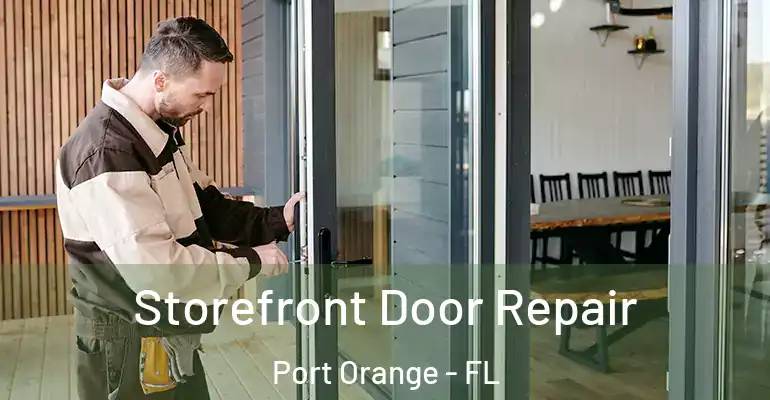  Storefront Door Repair Port Orange - FL